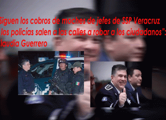 Siguen los cobros de moches de jefes de SSP Veracruz y los policías salen a las calles a robar a los ciudadanos